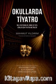 Okullarda Tiyatro <br /> Milli Bayramlar, Anma ve Özel Günler İçin Tiyatro Metinleri