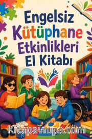 Engelsiz Kütüphane Etkinlikleri El Kitabı