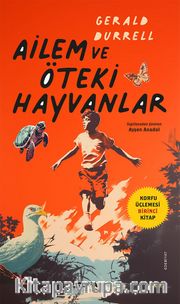Ailem ve Öteki Hayvanlar / Korfu Üçlemesi Birinci Kitap