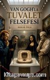 Van Gogh'la Tuvalet Felsefesi