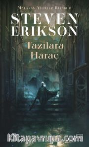 Tazılara Haraç / Malazan Yitikler Kitabı 8