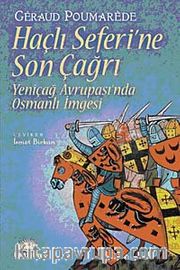 Haçlı Seferi'ne Son Çağrı <br /> Yeniçağ Avrupası'nda Osmanlı İmgesi
