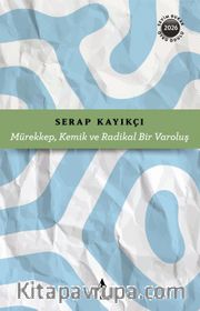 Mürekkep, Kemik ve Radikal Bir Varoluş