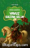 Yavuz Sultan Selim / Dersimiz Hükümdarlar