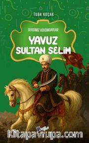 Yavuz Sultan Selim / Dersimiz Hükümdarlar