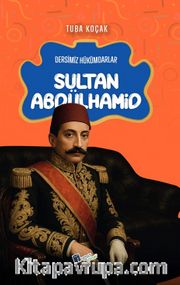 Sultan Abdülhamid / Dersimiz Hükümdarlar
