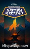 Alper Tunga ve İlk Türkler / Türk Devletleri Tarihi