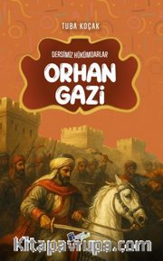 Orhan Gazi / Dersimiz Hükümdarlar