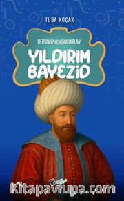 Yıldırım Bayezid / Dersimiz Hükümdarlar