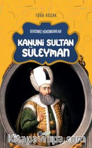Kanuni Sultan Süleyman / Dersimiz Hükümdarlar