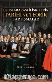Uluslararası İlişkilerin Tarihi ve Teorik Tartışmalar