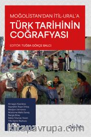 Moğolistan'dan İtil-Ural'a Türk Tarihinin Coğrafyası