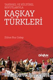 Kaşkay Türkleri <br /> Tarihsel ve Kültürel
