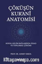 Çöküşün Kur'ani Anatomisi <br /> Sosyal Kelam Bağlamında Fesad ve Toplumsal Çürüme