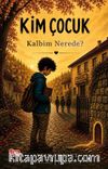 Kim Çocuk 1 / Kalbim Nerede?