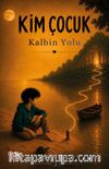 Kim Çocuk 2 / Kalbin Yolu