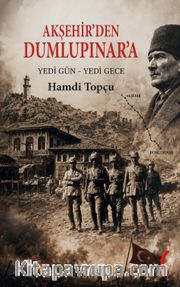 Akşehir'den Dumlupınar'a “Yedi Gün - Yedi Gece”