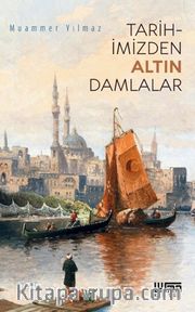 Tarihimizden Altın Damlalar