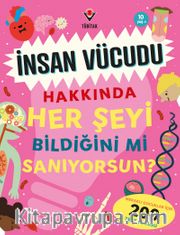İnsan Vücudu Hakkında Her Şeyi Bildiğini mi Sanıyorsun?