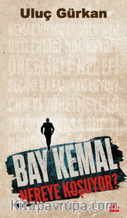 Bay Kemal Nereye Koşuyor?