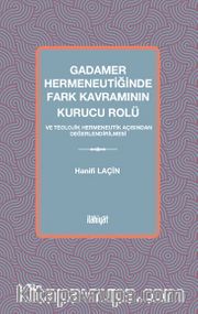 Gadamer Hermeneutiğinde Fark Kavramının Kurucu Rolü