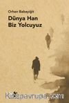 Dünya Han Biz Yolcuyuz