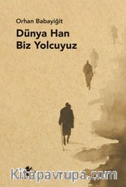 Dünya Han Biz Yolcuyuz