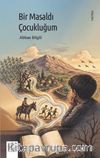 Bir Masaldı Çocukluğum