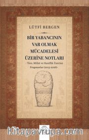 Bir Yabancının Var Olmak Mücadelesi Üzerine Notları Töre, Millet ve Haniflik Üzerine Fragmanlar (2013-2026)