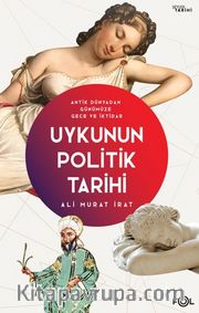 Uykunun Politik Tarihi <br /> Antik Dünyadan Günümüze Gece ve İktidar