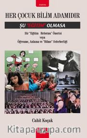 Her Çocuk Bilim Adamıdır Şu Eğitim Olmasa