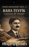 Baha Tevfik / Uzlaşmayan Bir Düşünür