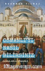 Osmanlıyı Nasıl Bilirsiniz