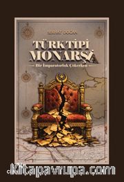 Türk Tipi Monarşi Bir İmparatorluk Çökerken