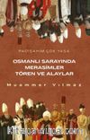 Osmanlının Sarayında Merasimler Tören ve Alaylar
