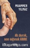 İlk Durak, Son Sığınak Anne
