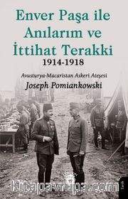 Enver Paşa ile Anılarım ve İttihat Terakki 1914–1918