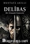 Delibaş & Bir Osmanlı Fantezisi