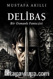Delibaş <br /> Bir Osmanlı Fantezisi