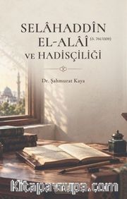 Selahaddin El Alai ve Hadisçiliği