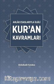 Ahlak Esaslarıyla İlgili Kur'an Kavramları