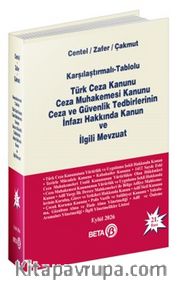 Karşılaştırmalı-Tablolu Türk Ceza Kanunu Ceza Muhakemesi Kanunu Ceza ve Güvenlik Tedbirlerinin İnfazı Hakkında Kanun ve İlgili Mevzuat