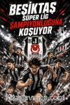 Beşiktaş Süper Lig Şampiyonluğuna Koşuyor