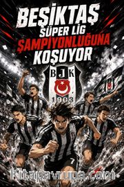 Beşiktaş Süper Lig Şampiyonluğuna Koşuyor