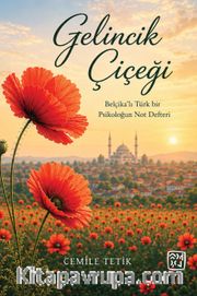 Gelincik Çiçeği <br /> Belçikalı Türk Bir Psikoloğun Not Defteri
