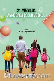 21. Yüzyılda Anne Baba Çocuk ve Okul