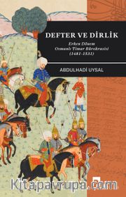 Defter ve Dirlik <br /> Erken Dönem Osmanlı Timar Bürokrasisi (1481-1531)