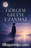 Gölgem Geceye Uzanmaz