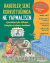 Haberler Seni Korkuttuğunda Ne Yapmalısın & Çocuklar için Güncel Olayları Anlama Rehberi