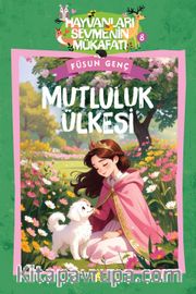 Mutluluk Ülkesi / Hayvanları Sevmenin Mükafatı Serisi 8